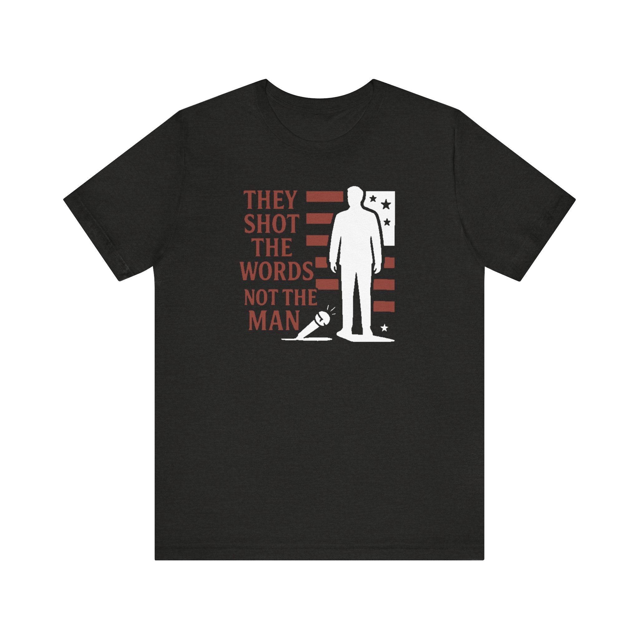 “They Shot the Words, Not the Man” Charlie Kirk Memorial Tee