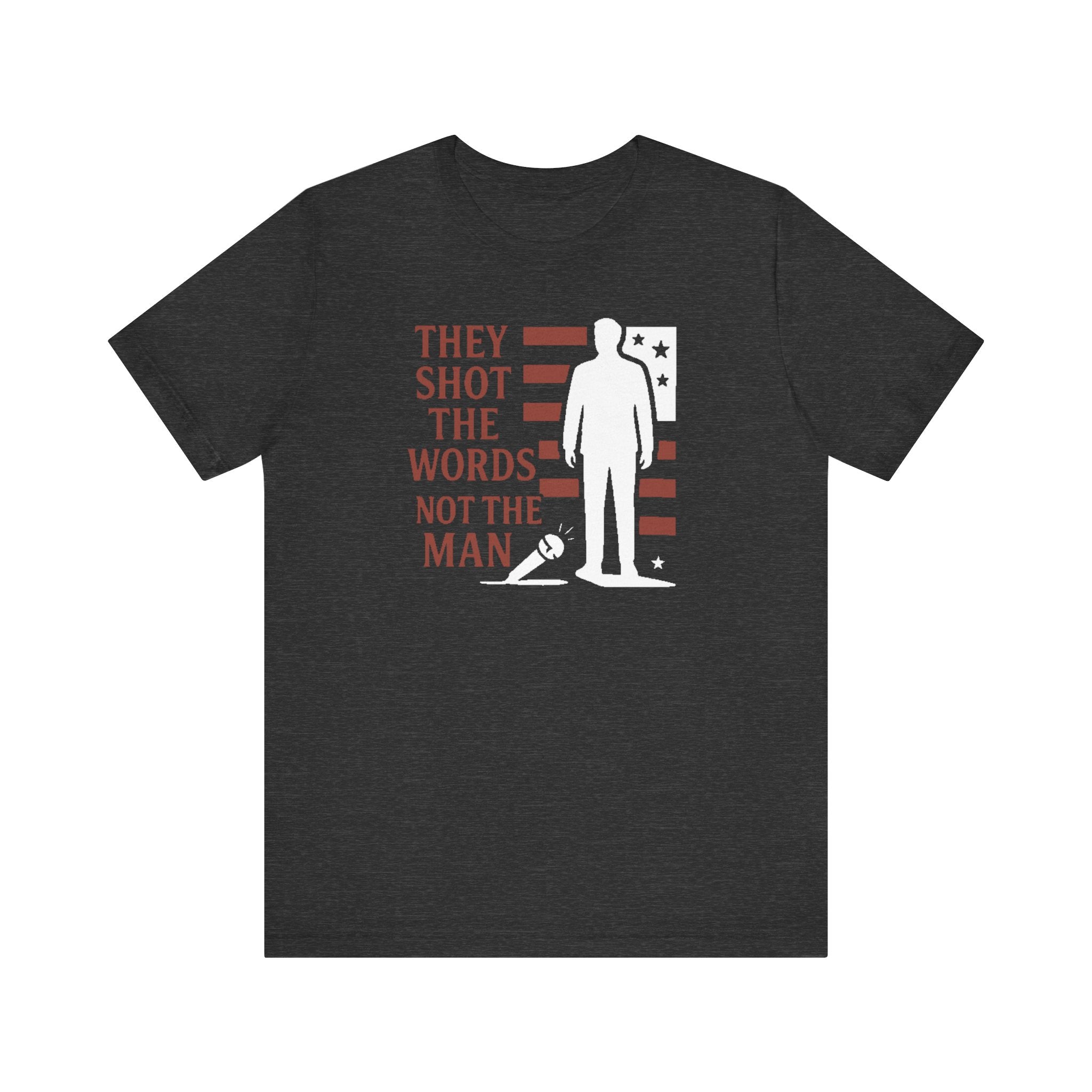 “They Shot the Words, Not the Man” Charlie Kirk Memorial Tee